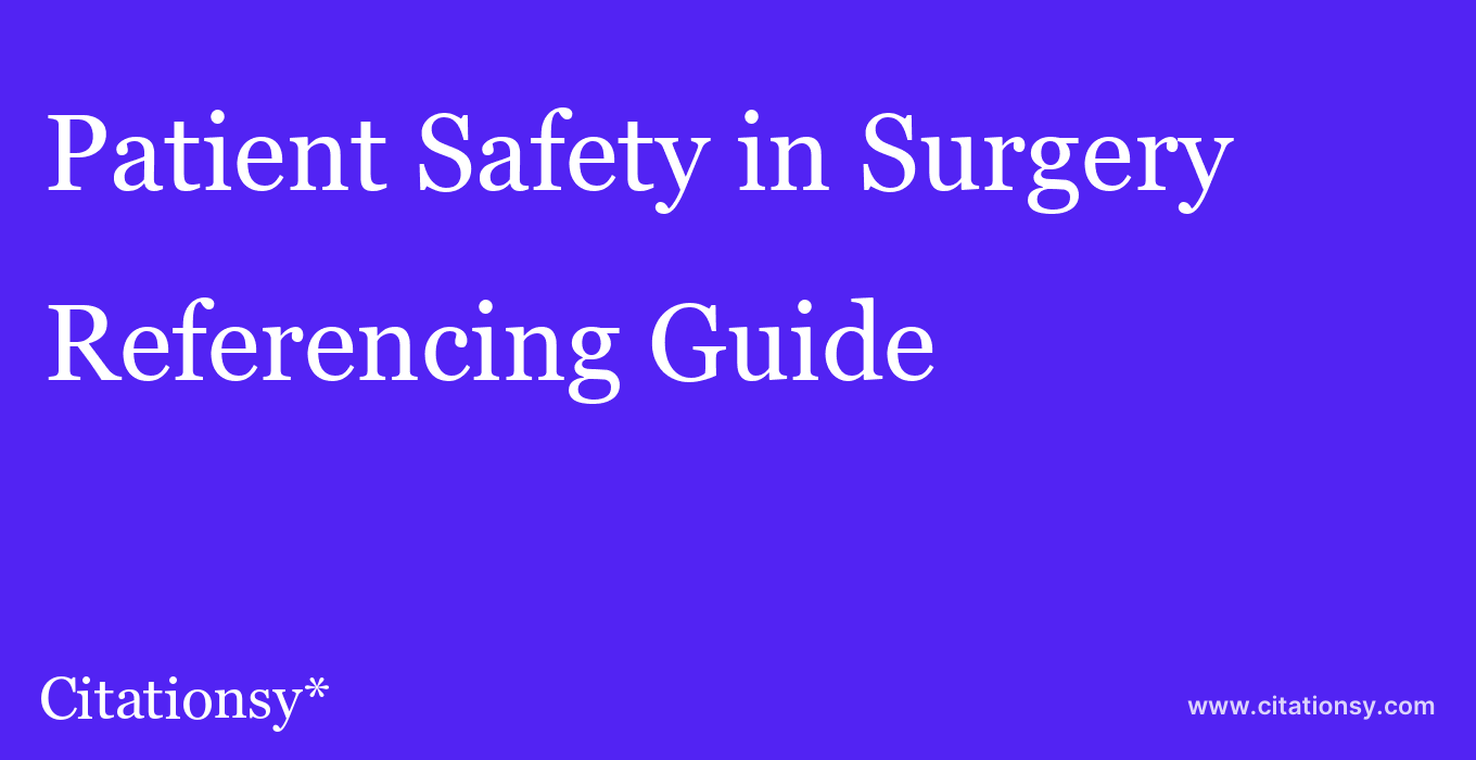 cite Patient Safety in Surgery  — Referencing Guide